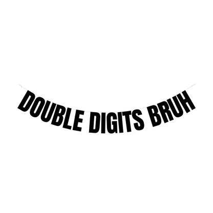 Double digits bruh banner