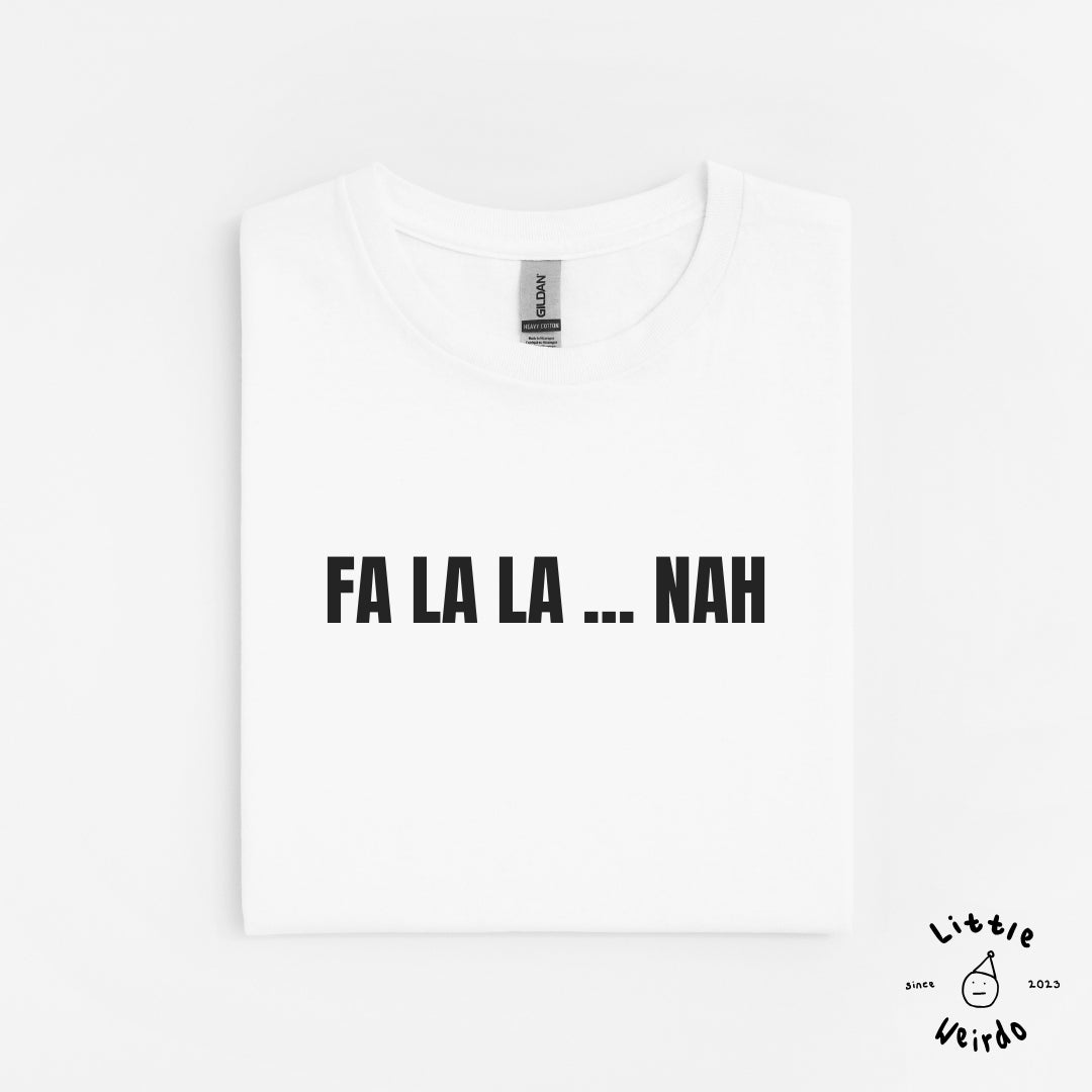Fa la la nah T-Shirt 1