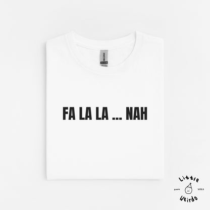 Fa la la nah T-Shirt 1