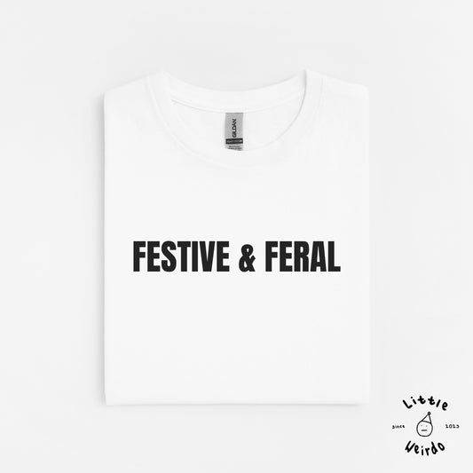 Festive & Feral T-Shirt 1