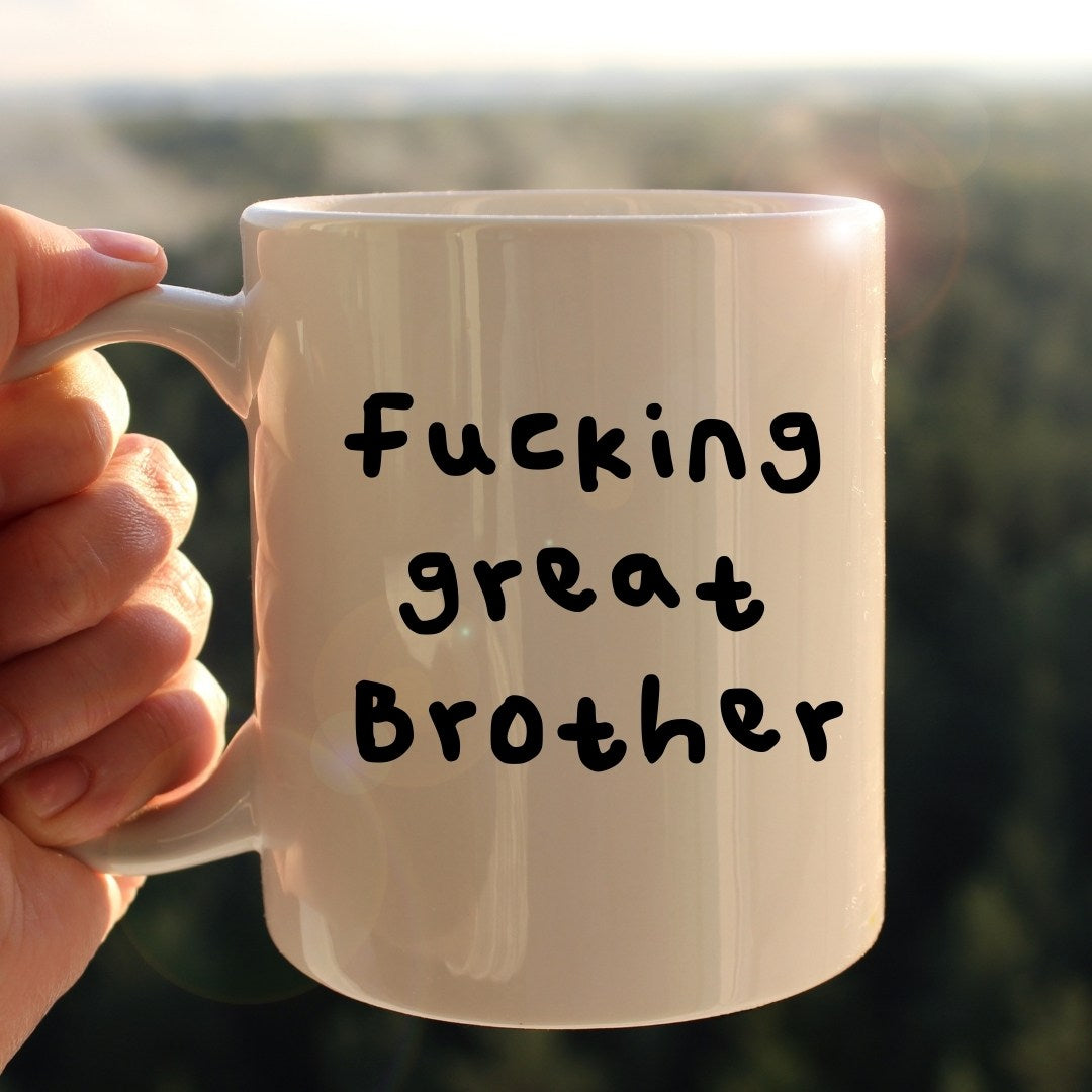 Fucking great Brother mug