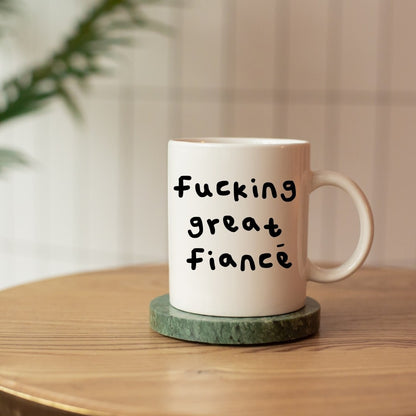 Fucking great Fiance mug
