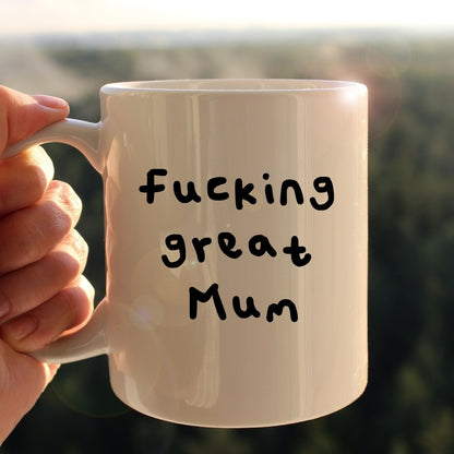 Fucking great Mum mug