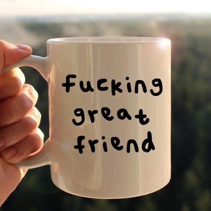 Fucking great friend mug