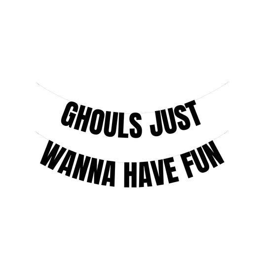 Ghouls just wanna have fun banner