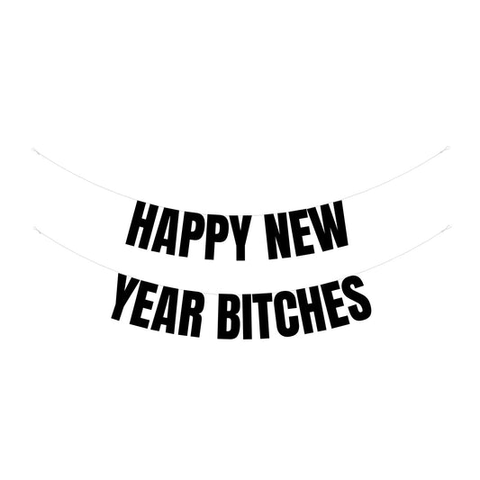 Happy New Year Bitches banner