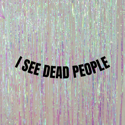 I see dead people banner
