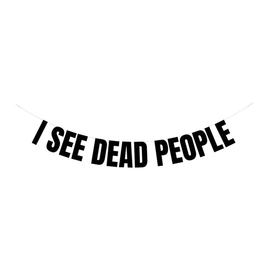 I see dead people banner