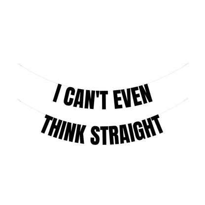 I can't even think straight banner