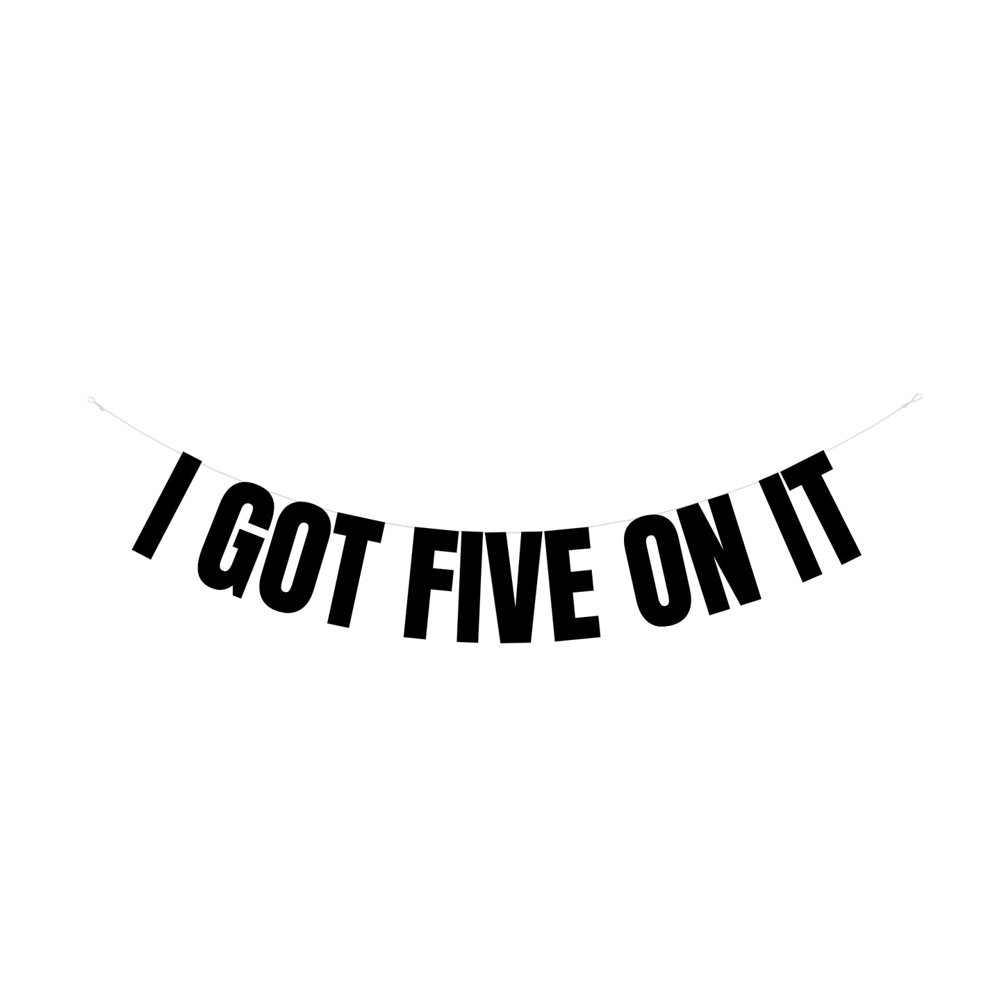 I got Five on it banner