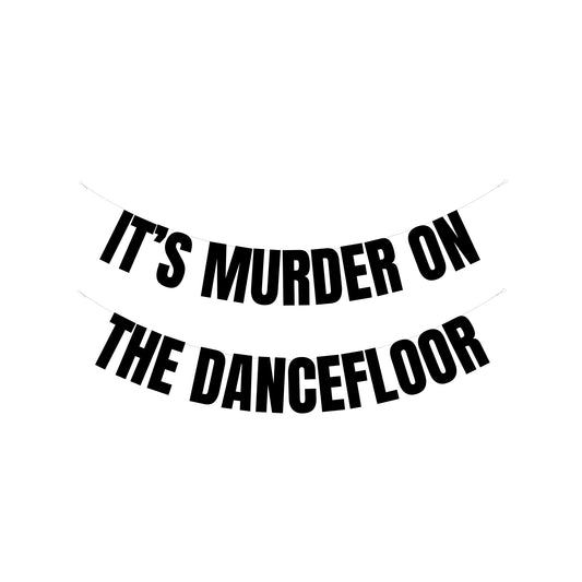 It's murder on the dance floor banner