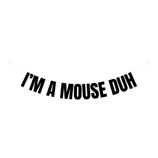 I'm a mouse duh banner