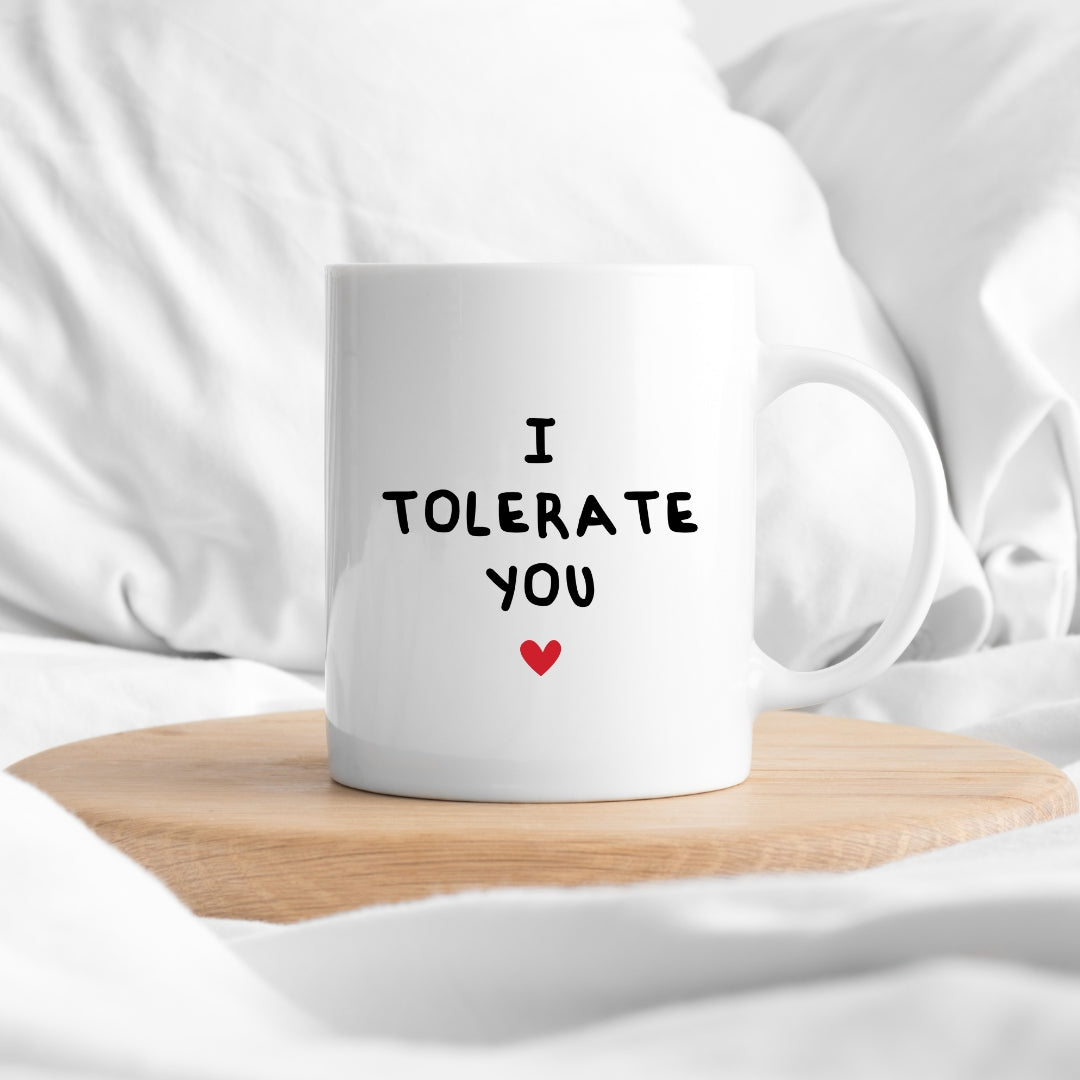 I tolerate you mug