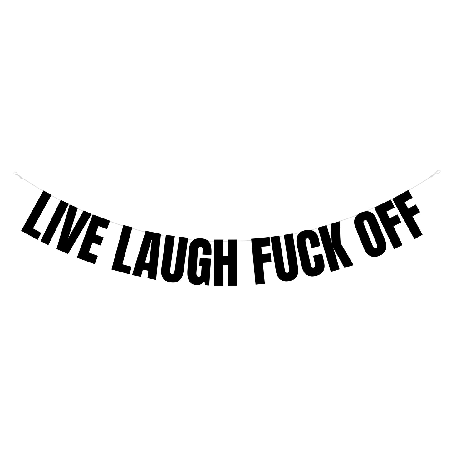 Live laugh fuck off banner