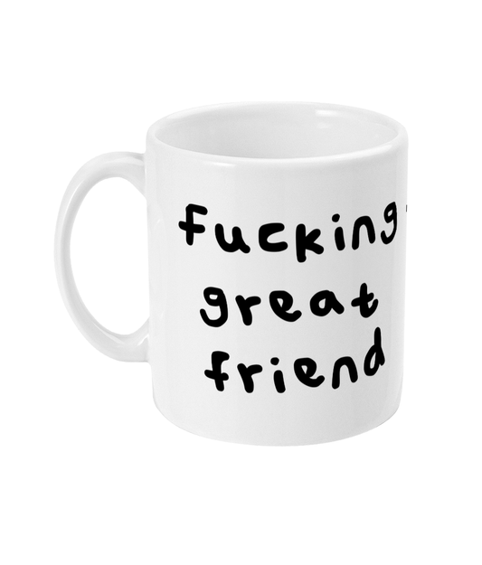 Fucking great friend mug