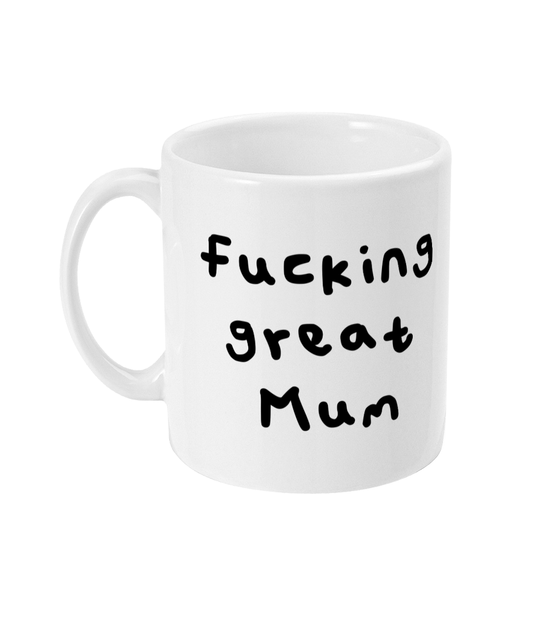 Fucking great Mum mug