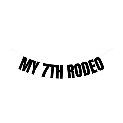 My 7th rodeo banner
