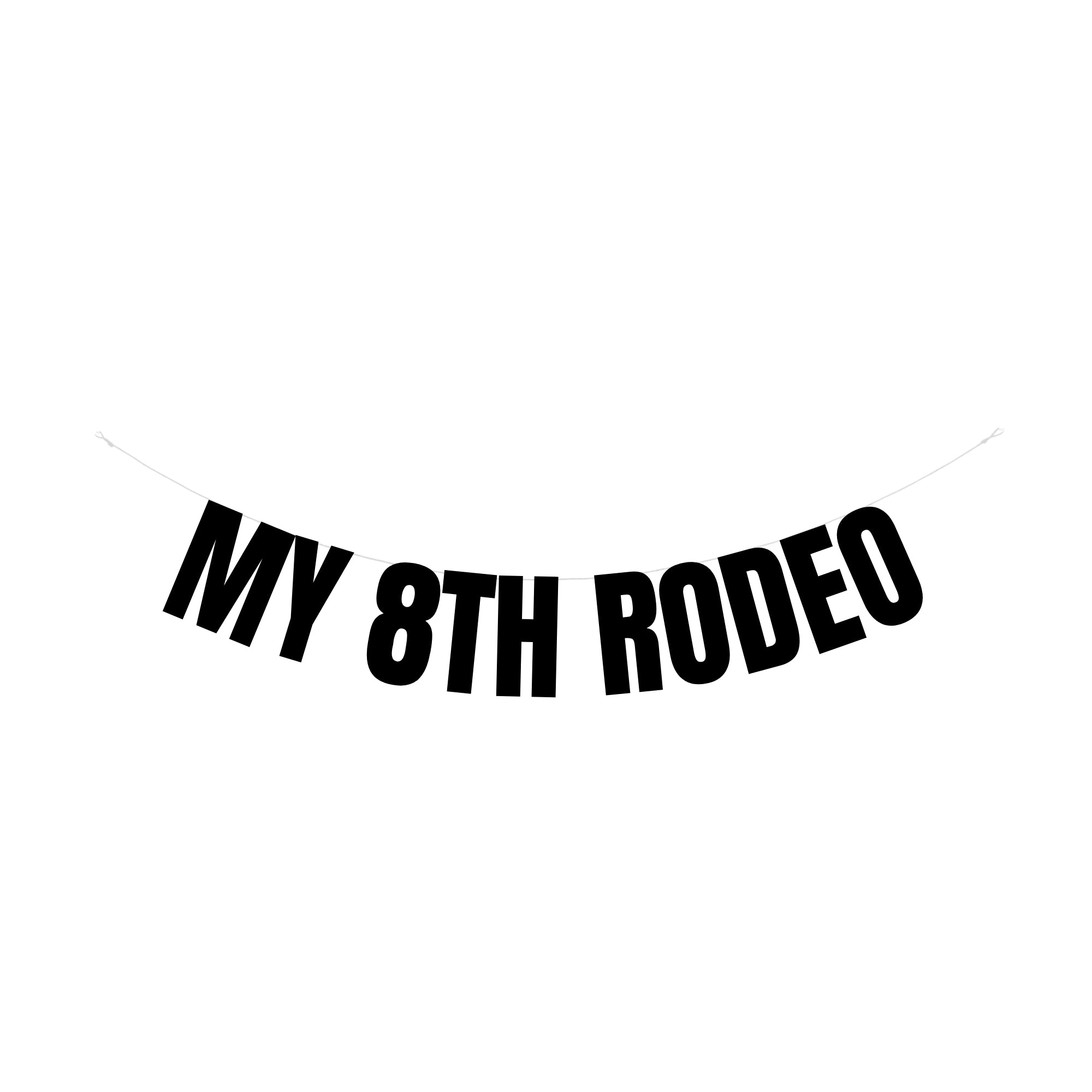 My 8th rodeo banner | 8th birthday decorations – Little Weirdo