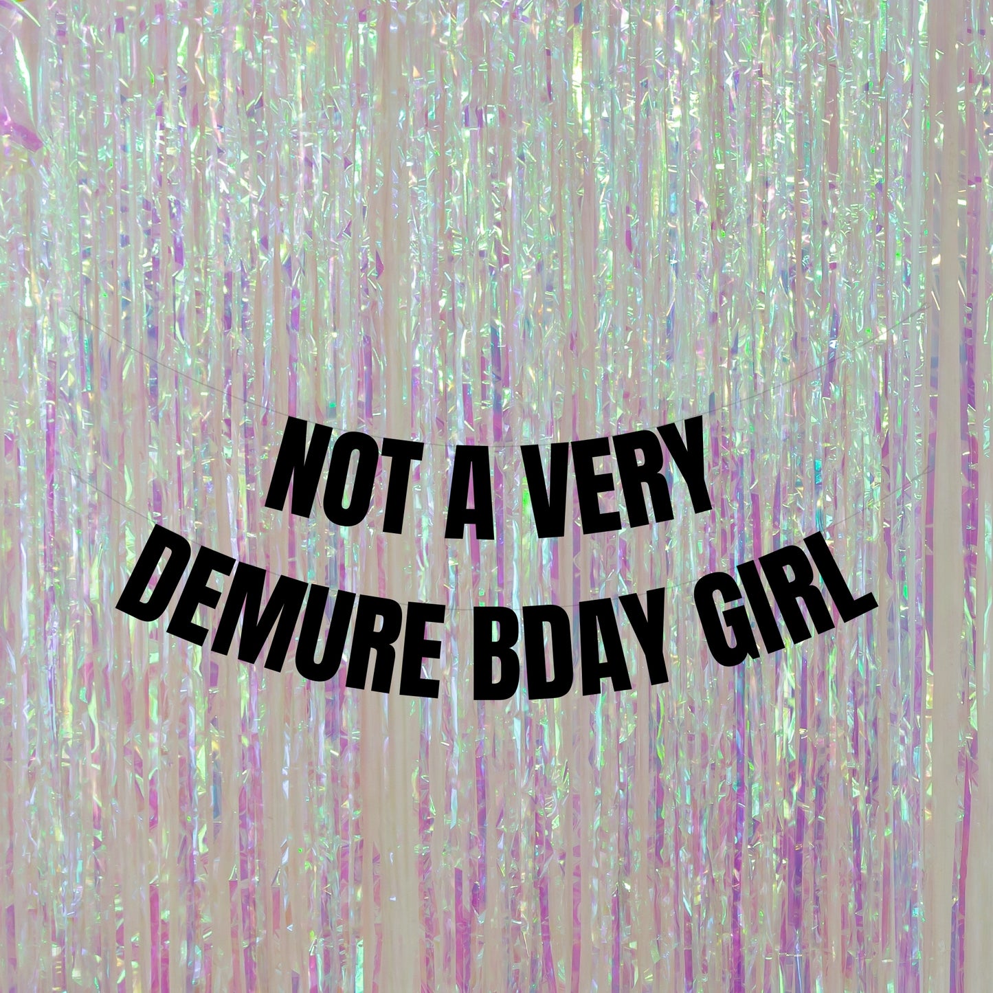 Not a very demure birthday girl banner