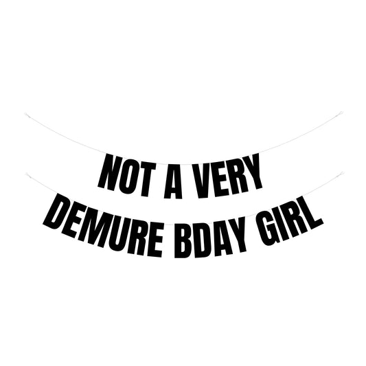 Not a very demure birthday girl banner