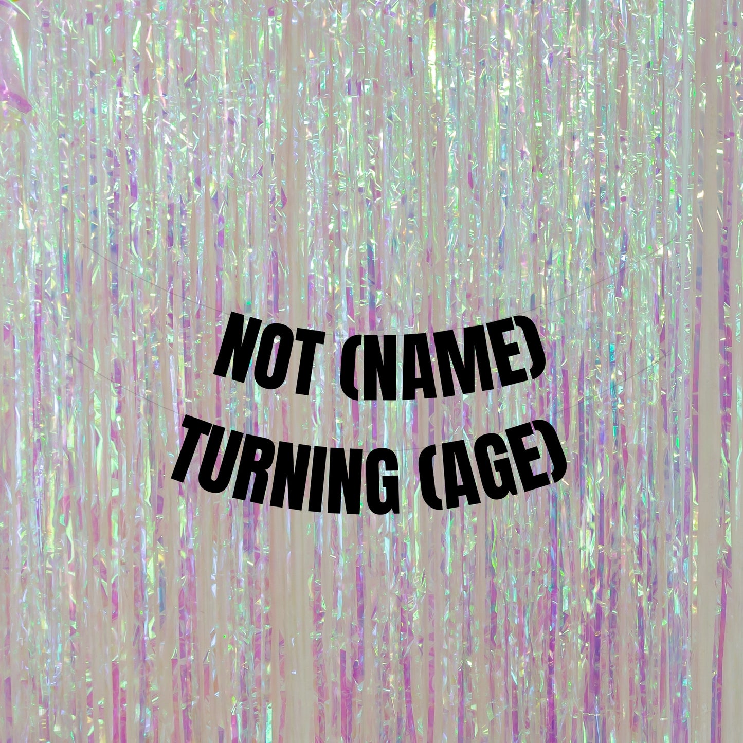 Personalised not me turning custom Name banner