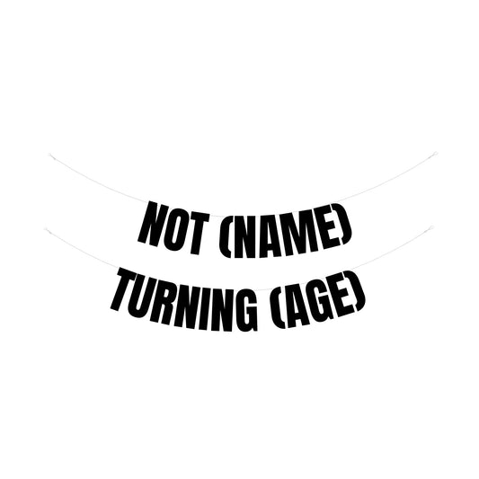 Personalised not me turning custom Name banner