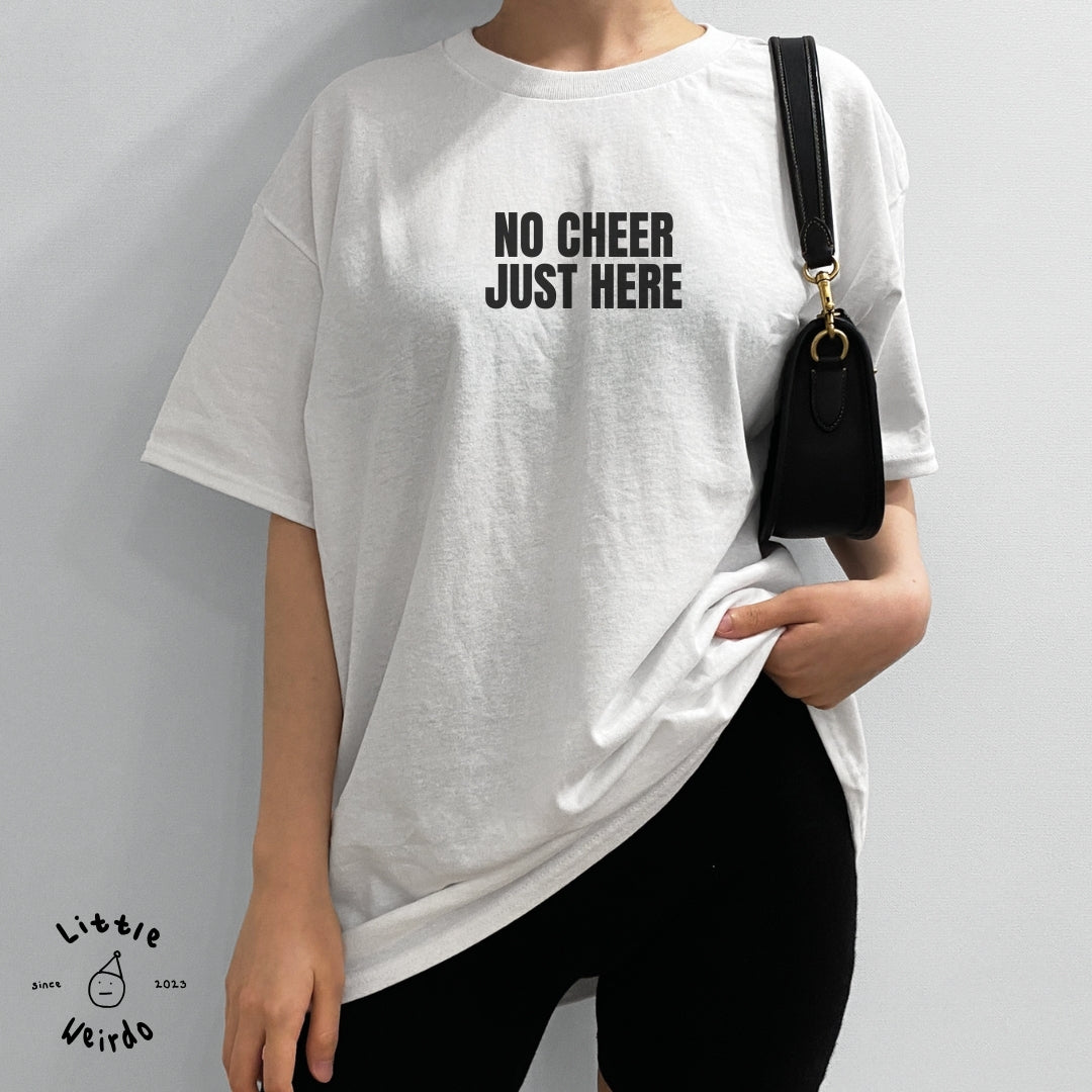 No cheer just here T-Shirt 1