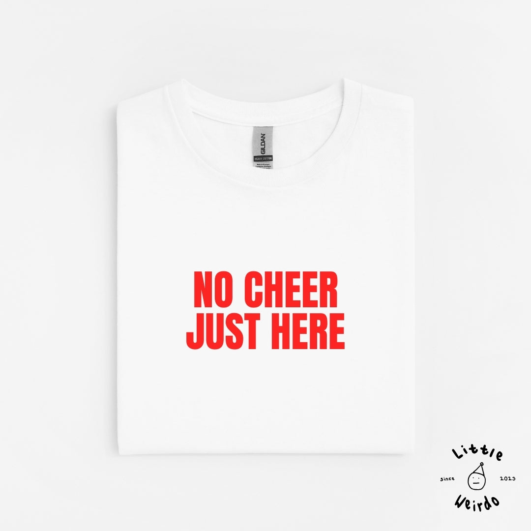 No cheer just here T-Shirt 2
