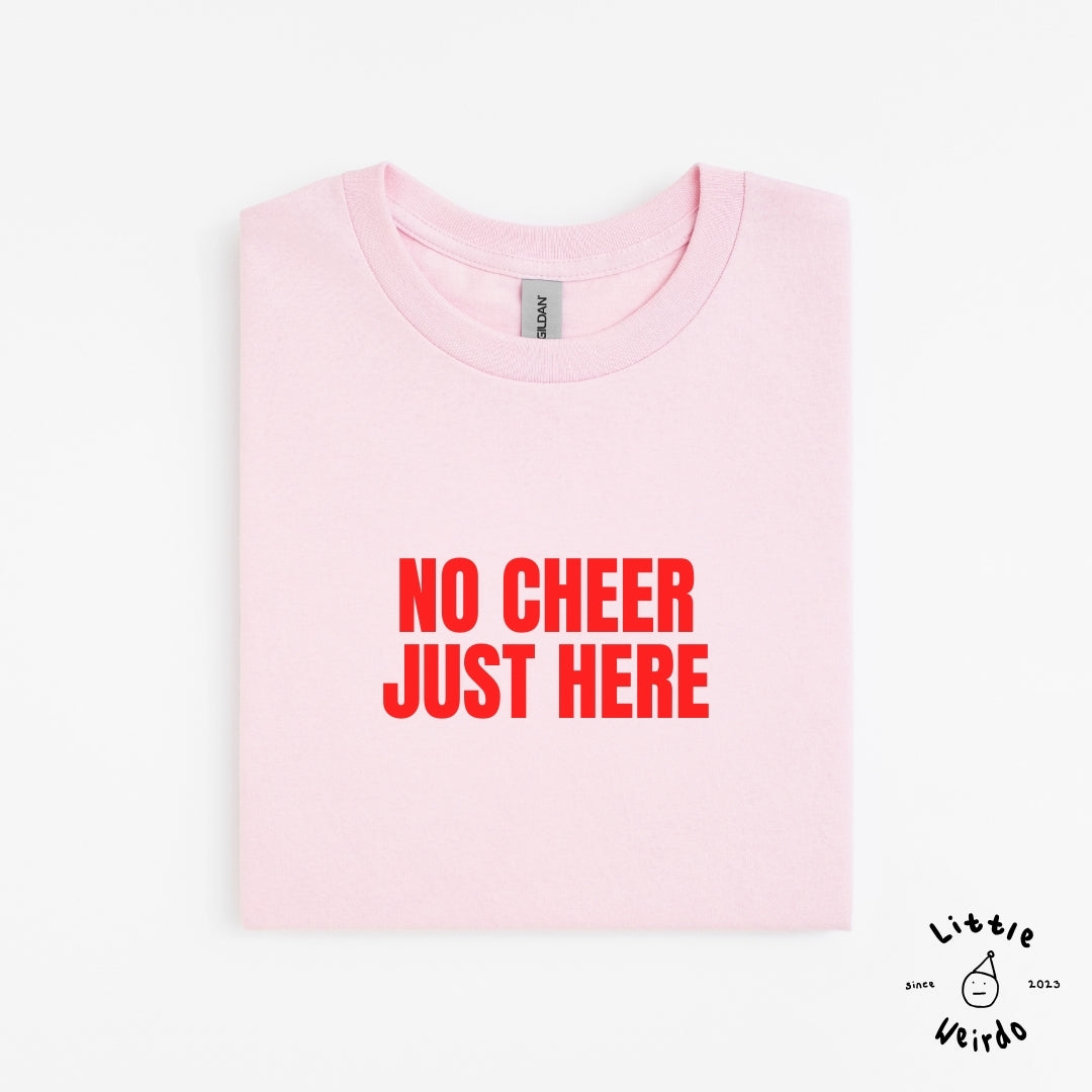 No cheer just here T-Shirt 2