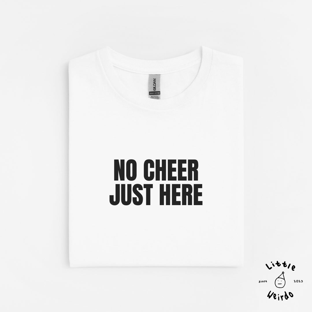 No cheer just here T-Shirt 1