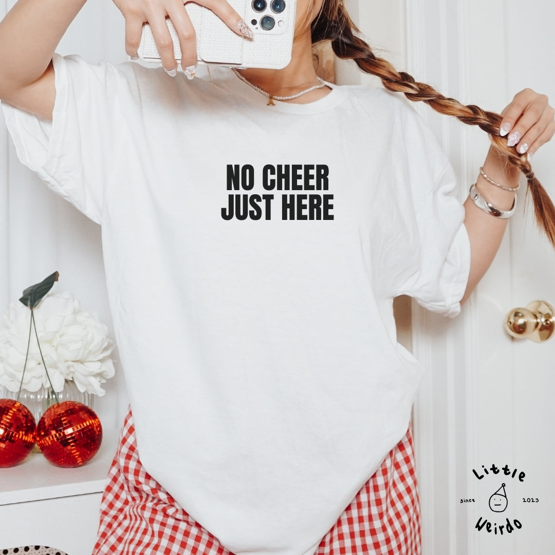 No cheer just here T-Shirt 1