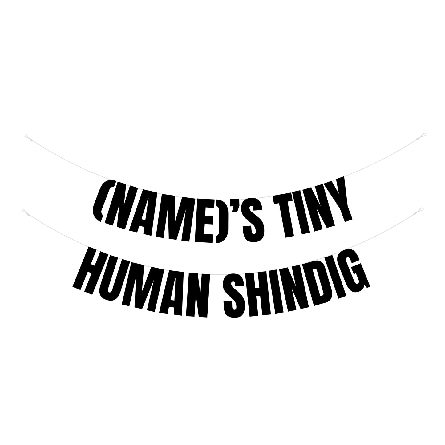 Personalised tiny human shindig banner