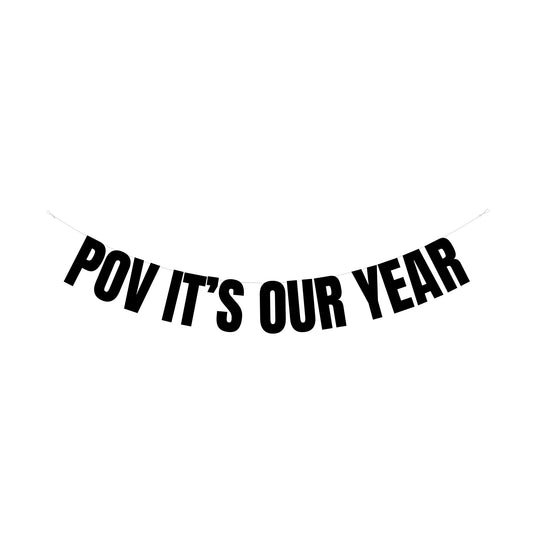 Pov it's our Year banner
