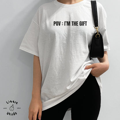 Pov: I'm the gift T-Shirt 1