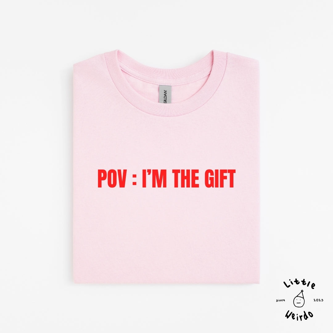 Pov: I'm the gift T-Shirt 2