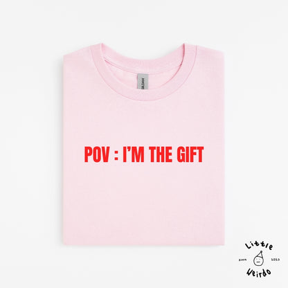 Pov: I'm the gift T-Shirt 2