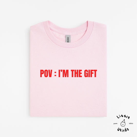 Pov: I'm the gift T-Shirt 2