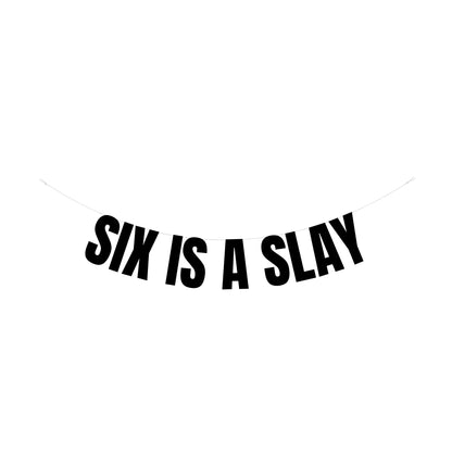 Six is a slay banner