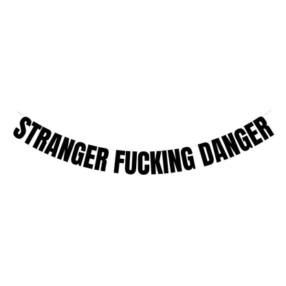 Stranger fucking danger banner