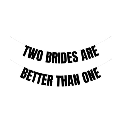Two Brides are better than one banner