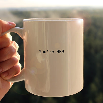 You're her mug