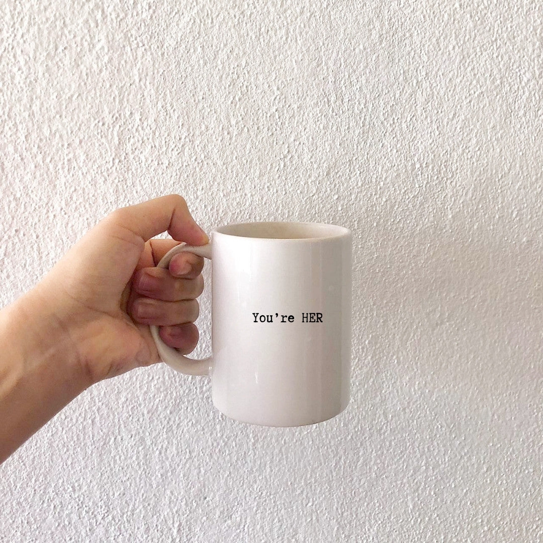 You're her mug