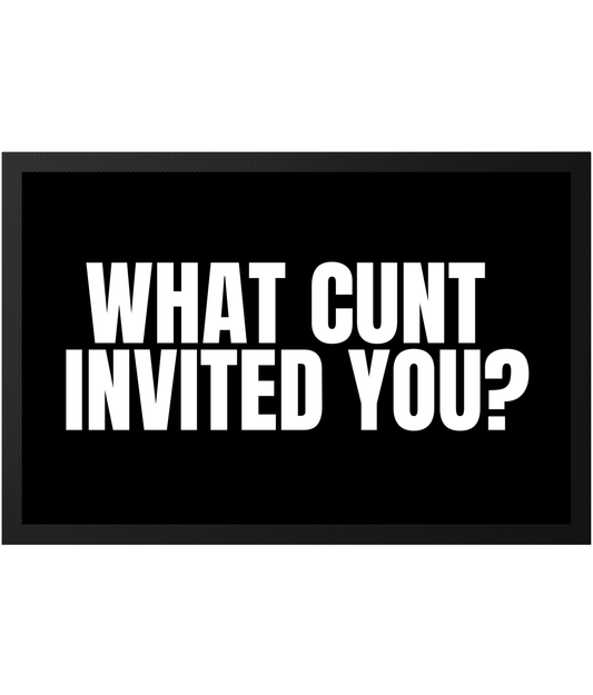 What cunt invited you l Funny indoor door matt