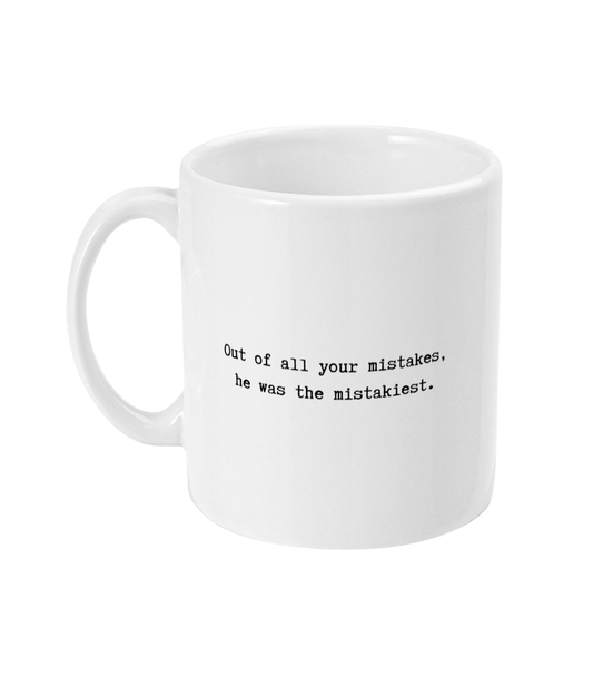 He was the mistakiest mug