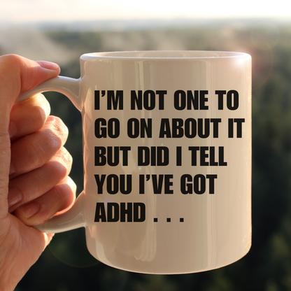 I've got adhd Mug