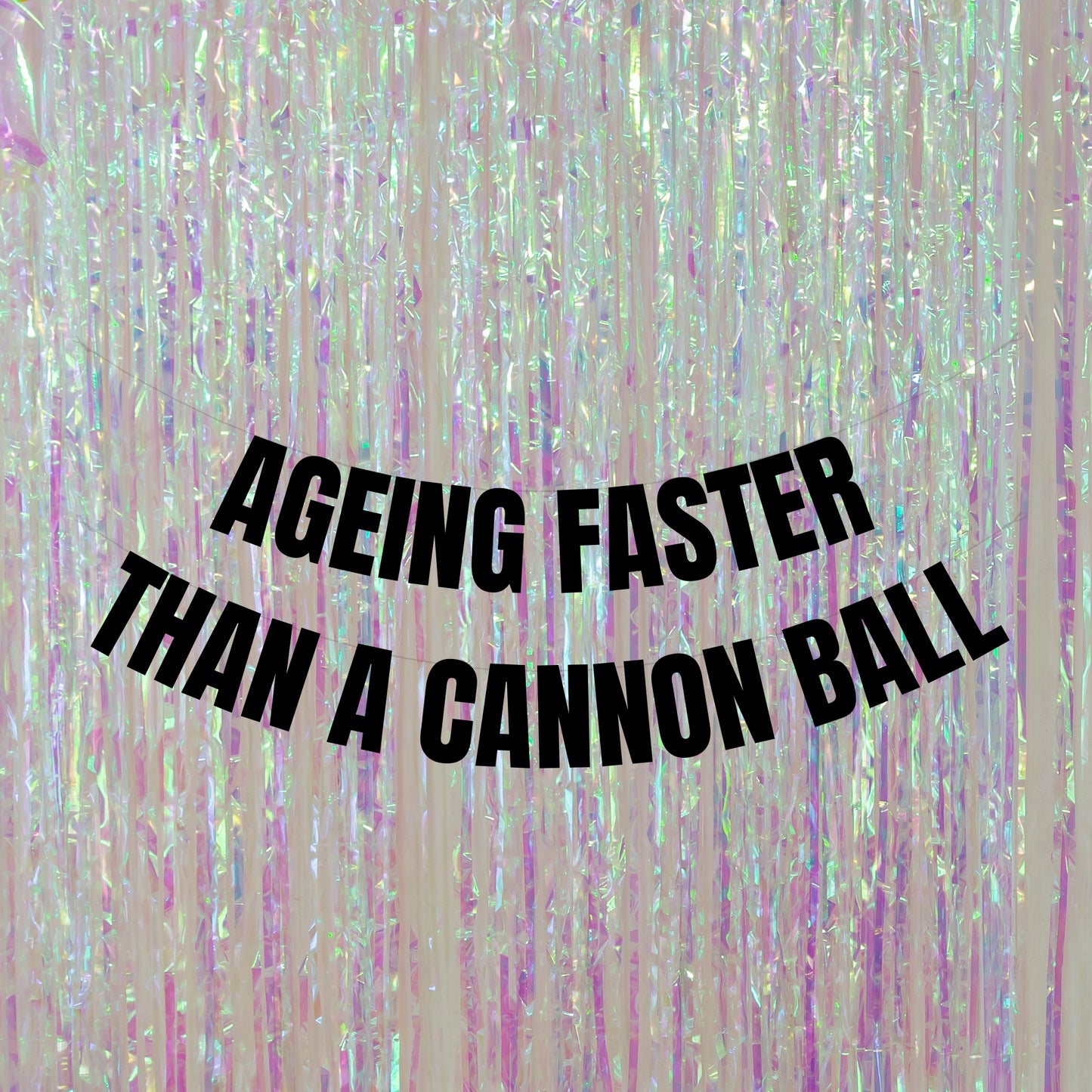 Ageing faster than a cannon ball banner