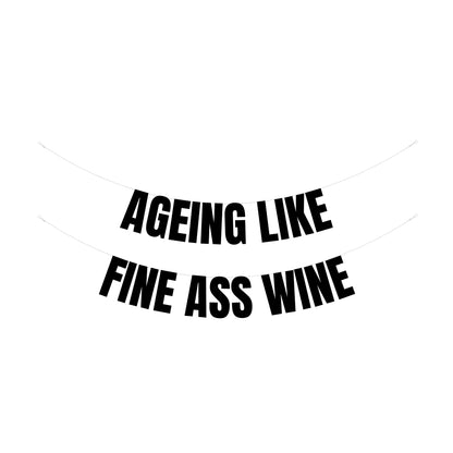 Ageing like fine ass wine banner