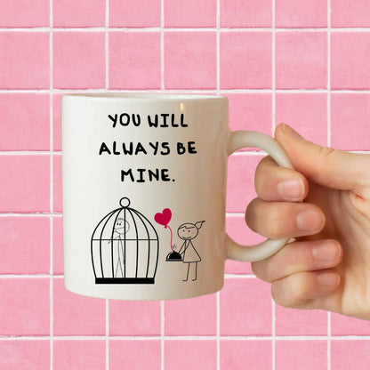 Always be mine mug
