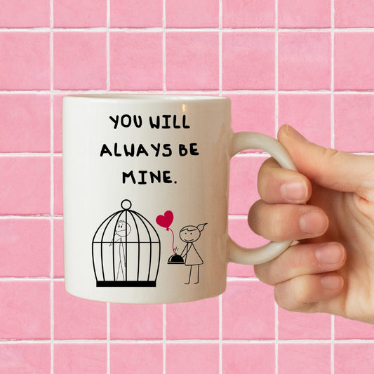 Always be mine mug