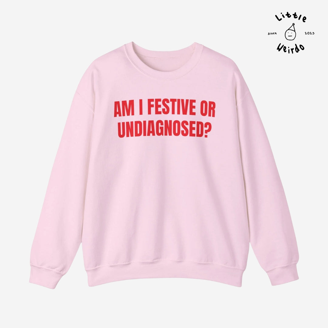 Festive or undiagnosed Sweatshirt